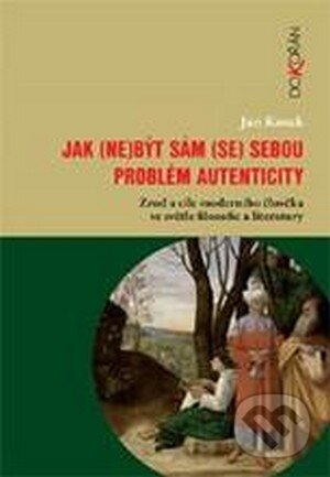 Kniha: Jak (ne)být sám (se) sebou (Jan Kosek). Dokořán, 2015 Kniha: Jak (ne)být sám (se) sebou (Jan Kosek). Dokořán, 2015