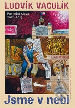 Kniha: Jsme v nebi (Ludvík Vaculík). Dokořán, 2015 Kniha: Jsme v nebi (Ludvík Vaculík). Dokořán, 2015