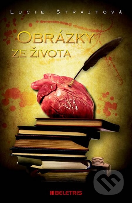 Kniha: Obrázky ze života (Lucie Štrajtová). BELETRIS, 2015 Kniha: Obrázky ze života (Lucie Štrajtová). BELETRIS, 2015