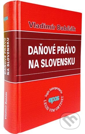 Kniha: Daňové právo na Slovensku (Vladimír Babčák). Epos, 2015 Kniha: Daňové právo na Slovensku (Vladimír Babčák). Epos, 2015