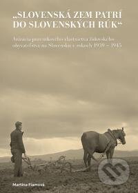 Kniha: Slovenská zem patrí do slovenských rúk (Martina Fiamová). VEDA, 2015 Kniha: Slovenská zem patrí do slovenských rúk (Martina Fiamová). VEDA, 2015
