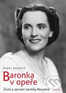 Kniha: Baronka v opeře (Pavel Kosatík). Kosmas s.r.o.(HK), 2015 Kniha: Baronka v opeře (Pavel Kosatík). Kosmas s.r.o.(HK), 2015
