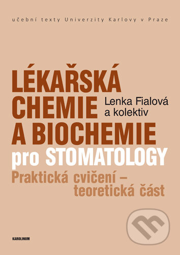 Kniha: Lékařská chemie a biochemie pro stomatology (Lenka Fialová). Univerzita Karlova v Praze, 2015 Kniha: Lékařská chemie a biochemie pro stomatology (Lenka Fialová). Univerzita Karlova v Praze, 2015