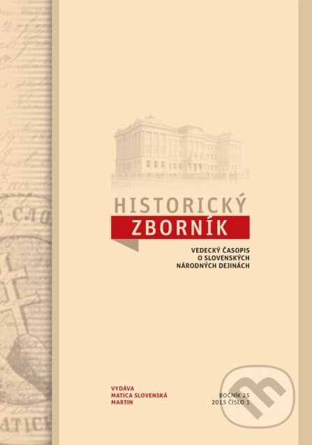 Kniha: Historický zborník 25/2015, číslo 1 (Matica slovenská). Matica slovenská, 2015 Kniha: Historický zborník 25/2015, číslo 1 (Matica slovenská). Matica slovenská, 2015