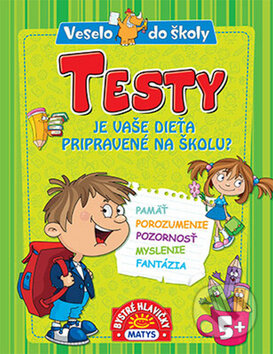Kniha: Testy: Je vaše dieťa pripravené na školu? (Matys). Matys, 2015 Kniha: Testy: Je vaše dieťa pripravené na školu? (Matys). Matys, 2015