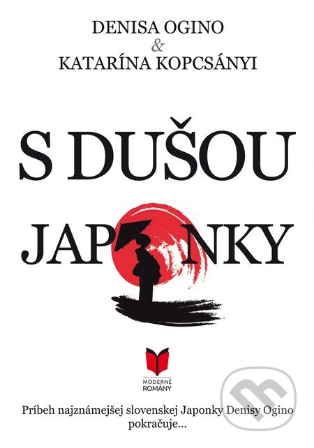 Kniha: S dušou Japonky (Denisa Ogino a Katarína Kopcsányi). MERIDIANO-press, 2015 Kniha: S dušou Japonky (Denisa Ogino a Katarína Kopcsányi). MERIDIANO-press, 2015