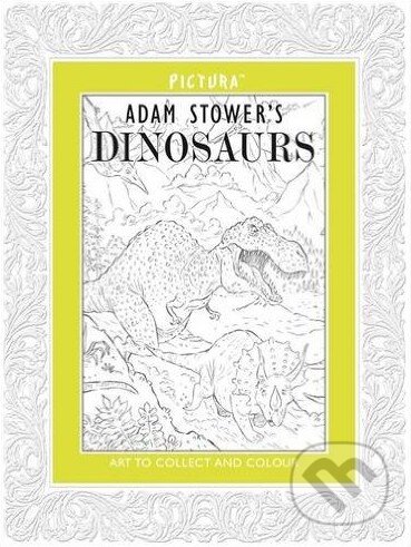 Kniha: Dinosaurs (Adam Stower's). Pictura, 2014 Kniha: Dinosaurs (Adam Stower's). Pictura, 2014