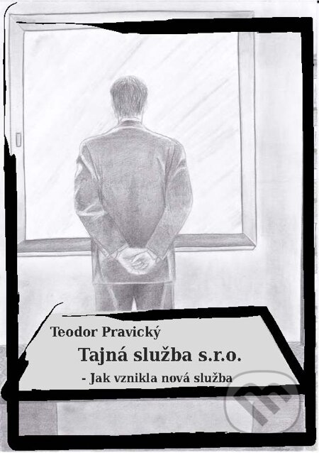 Tajná služba s.r.o. - Teodor Pravický, Teodor Pravický