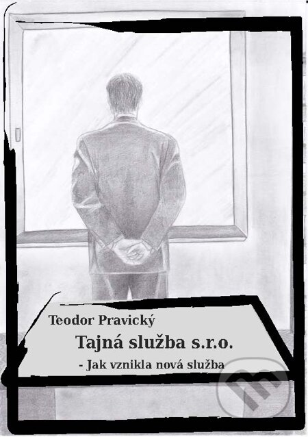 E-kniha: Tajná služba s.r.o. (Teodor Pravický). Teodor Pravický E-kniha: Tajná služba s.r.o. (Teodor Pravický). Teodor Pravický