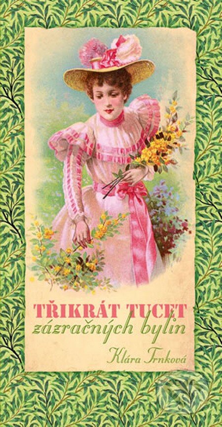 Kniha: Třikrát tucet zázračných bylin (Klára Trnková). Studio Trnka, 2015 Kniha: Třikrát tucet zázračných bylin (Klára Trnková). Studio Trnka, 2015