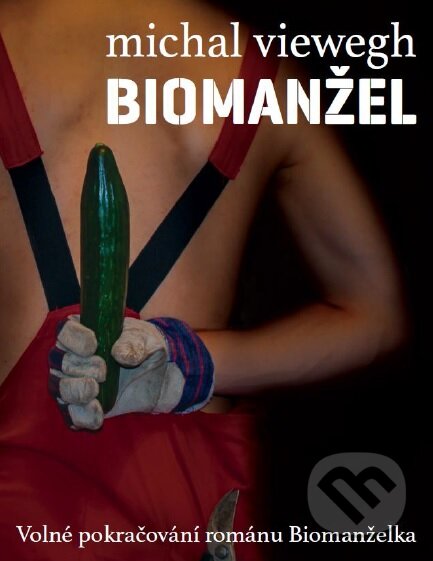 Kniha: Biomanžel (Michal Viewegh). Druhé město, 2015 Kniha: Biomanžel (Michal Viewegh). Druhé město, 2015