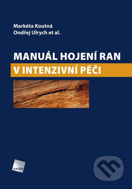Kniha: Manuál hojení ran v intenzivní péči (Markéta Koutná). Galén, 2015 Kniha: Manuál hojení ran v intenzivní péči (Markéta Koutná). Galén, 2015