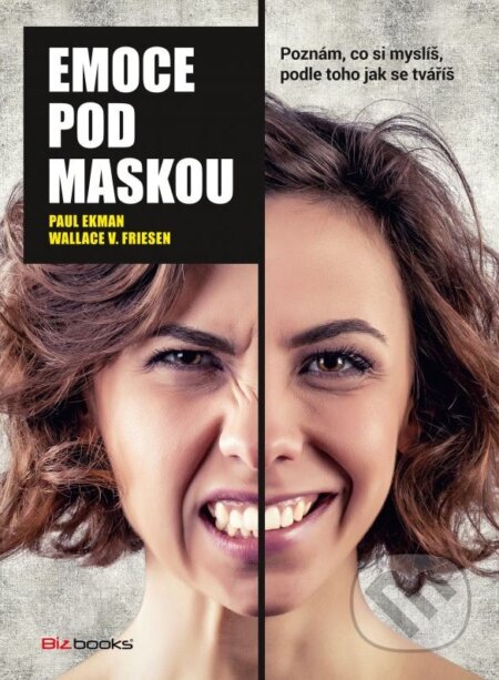 Kniha: Emoce pod maskou (Paul Ekman a Wallace Friesen). BIZBOOKS, 2015 Kniha: Emoce pod maskou (Paul Ekman a Wallace Friesen). BIZBOOKS, 2015