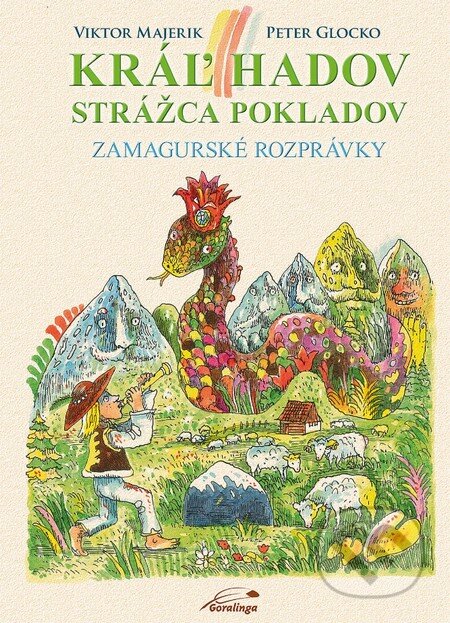 Kniha: Kráľ hadov strážca pokladov (Viktor Majerik a Peter Glocko). Goralinga, 2015 Kniha: Kráľ hadov strážca pokladov (Viktor Majerik a Peter Glocko). Goralinga, 2015