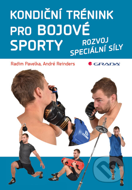 E-kniha: Kondiční trénink pro bojové sporty (André Reinders a Radim Pavelka). Grada, 2015 E-kniha: Kondiční trénink pro bojové sporty (André Reinders a Radim Pavelka). Grada, 2015