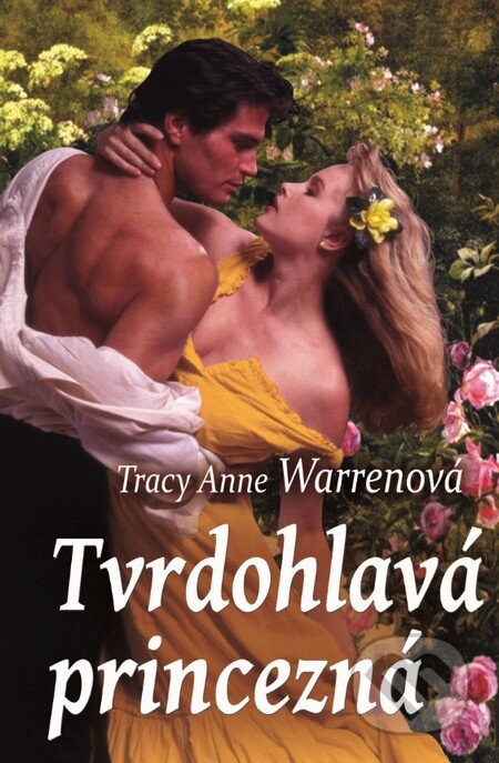 Tvrdohlavá princezná - Tracy Anne Warren, Slovenský spisovateľ, 2015