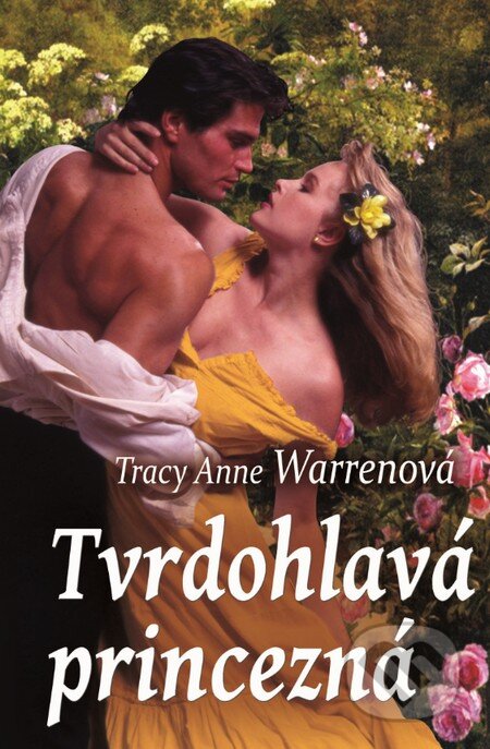 Kniha: Tvrdohlavá princezná (Tracy Anne Warren). Slovenský spisovateľ, 2015 Kniha: Tvrdohlavá princezná (Tracy Anne Warren). Slovenský spisovateľ, 2015