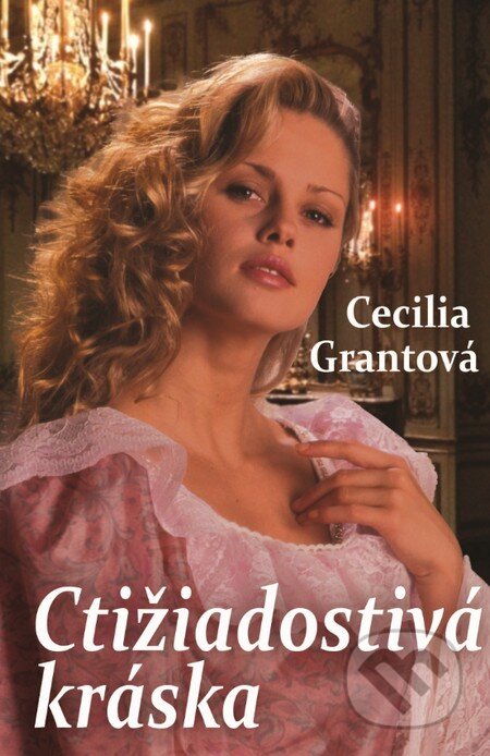 Kniha: Ctižiadostivá kráska (Cecilia Grant). Slovenský spisovateľ, 2015 Kniha: Ctižiadostivá kráska (Cecilia Grant). Slovenský spisovateľ, 2015