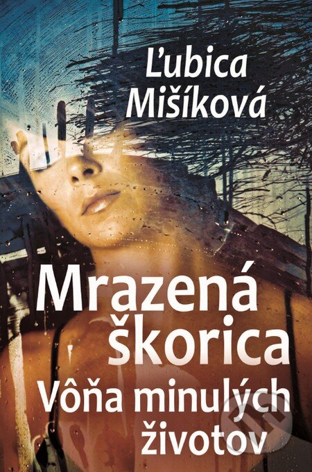 Kniha: Mrazená škorica (Ľubica Mišíková). Slovenský spisovateľ, 2015 Kniha: Mrazená škorica (Ľubica Mišíková). Slovenský spisovateľ, 2015