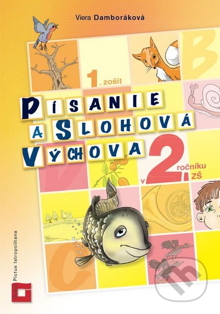 Kniha: Písanie a slohová výchova v 2. ročníku ZŠ (Viera Damboráková). Orbis Pictus Istropolitana, 2015 Kniha: Písanie a slohová výchova v 2. ročníku ZŠ (Viera Damboráková). Orbis Pictus Istropolitana, 2015