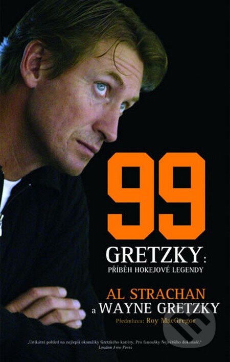 Kniha: 99 Gretzky: Příběh hokejové legendy (Al Strachan). Timy Partners, 2015 Kniha: 99 Gretzky: Příběh hokejové legendy (Al Strachan). Timy Partners, 2015