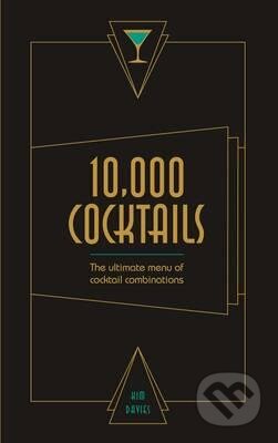 Kniha: 10,000 Cocktails (Kim Davies). Ivy Press, 2015 Kniha: 10,000 Cocktails (Kim Davies). Ivy Press, 2015