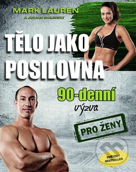Kniha: Tělo jako posilovna - 90denní výzva pro ženy (Julian Galinski a Mark Lauren). Timy Partners, 2015 Kniha: Tělo jako posilovna - 90denní výzva pro ženy (Julian Galinski a Mark Lauren). Timy Partners, 2015