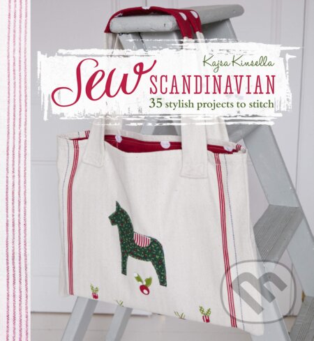 Kniha: Sew Scandinavian (Kajsa Kinsella). CICO Books, 2015 Kniha: Sew Scandinavian (Kajsa Kinsella). CICO Books, 2015