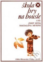Kniha: Škola hry na housle I (Josef Micka a Magdaléna Micková). Bärenreiter Praha, 2009 Kniha: Škola hry na housle I (Josef Micka a Magdaléna Micková). Bärenreiter Praha, 2009