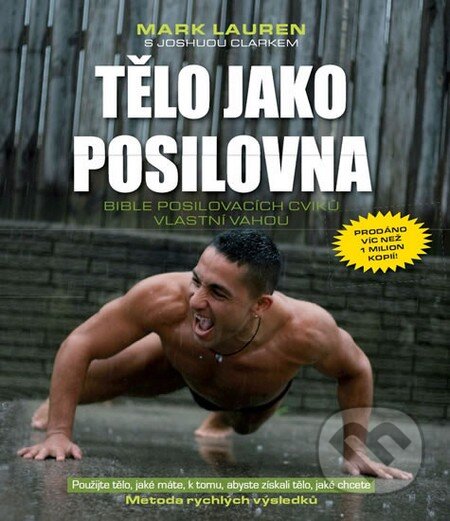Kniha: Tělo jako posilovna (Joshua Clark a Mark Lauren). Timy Partners, 2015 Kniha: Tělo jako posilovna (Joshua Clark a Mark Lauren). Timy Partners, 2015