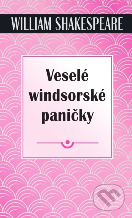 Kniha: Veselé windsorské paničky (William Shakespeare). Fortuna Libri ČR, 2018 Kniha: Veselé windsorské paničky (William Shakespeare). Fortuna Libri ČR, 2018