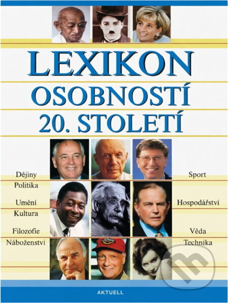 Kniha: Osobnosti 20. století : stovky slavných jmen od A do Z (Feryal Kanbay). Aktuell, 2002 Kniha: Osobnosti 20. století : stovky slavných jmen od A do Z (Feryal Kanbay). Aktuell, 2002