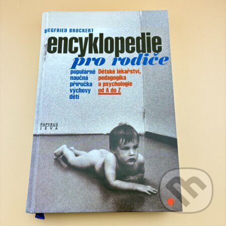 Kniha: Encyklopedie pro rodiče : populárně naučná příručka výchovy dětí : dětské lékařství, pedagogika a psychologie od A do Z (Siegfried Brockert). Papyrus, 1996 Kniha: Encyklopedie pro rodiče : populárně naučná příručka výchovy dětí : dětské lékařství, pedagogika a psychologie od A do Z (Siegfried Brockert). Papyrus, 1996