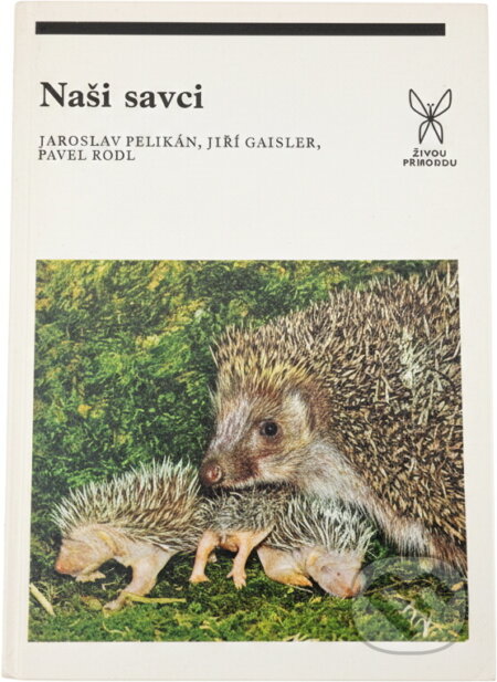 Kniha: Naši savci (Jaroslav Pelikán, Jiří Gaisler a Pavel Rödl). , 1979 Kniha: Naši savci (Jaroslav Pelikán, Jiří Gaisler a Pavel Rödl). , 1979