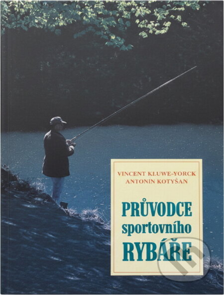 Kniha: Průvodce sportovního rybáře (Vincent Kluwe-Yorck a Antonín Kotyšan). Agentura FOX, 1996 Kniha: Průvodce sportovního rybáře (Vincent Kluwe-Yorck a Antonín Kotyšan). Agentura FOX, 1996