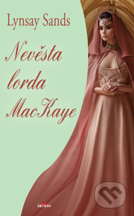 Kniha: Nevěsta lorda MacKaye (Lynsay Sands). Alpress, 2023 Kniha: Nevěsta lorda MacKaye (Lynsay Sands). Alpress, 2023