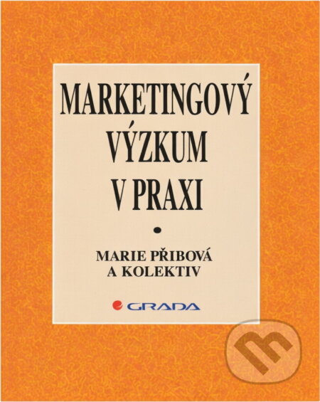 Kniha: Marketingový výzkum v praxi (Marie Přibová). , 1996 Kniha: Marketingový výzkum v praxi (Marie Přibová). , 1996