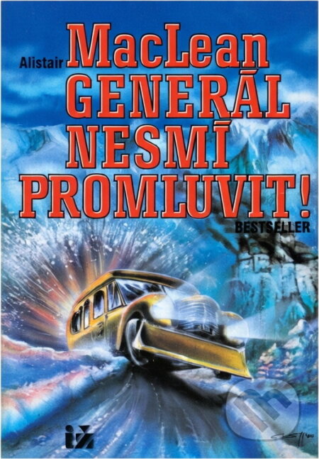 Kniha: Generál nesmí promluvit! (Alistair MacLean). Ivo Železný, 1992 Kniha: Generál nesmí promluvit! (Alistair MacLean). Ivo Železný, 1992