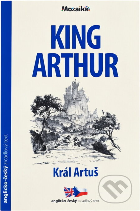 Kniha: Tales of king Arthur = Král Artuš (Felicity Brooks). INFOA, 2017 Kniha: Tales of king Arthur = Král Artuš (Felicity Brooks). INFOA, 2017