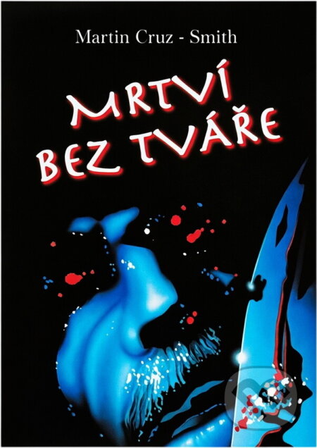 Kniha: Mrtví bez tváře (Martin Cruz Smith). Mustang, 1996 Kniha: Mrtví bez tváře (Martin Cruz Smith). Mustang, 1996