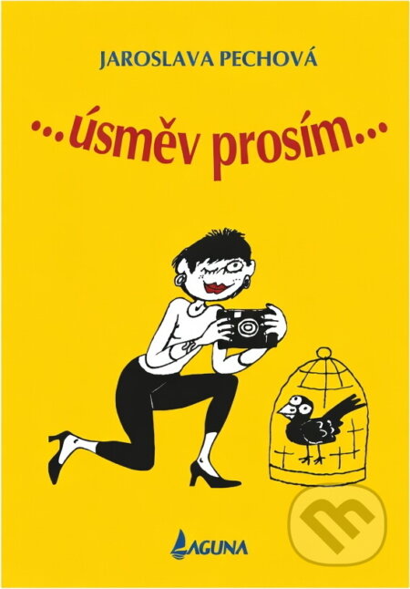 Kniha: --úsměv prosím-- (Jaroslava Pechová). LAGUNA, 2013 Kniha: --úsměv prosím-- (Jaroslava Pechová). LAGUNA, 2013