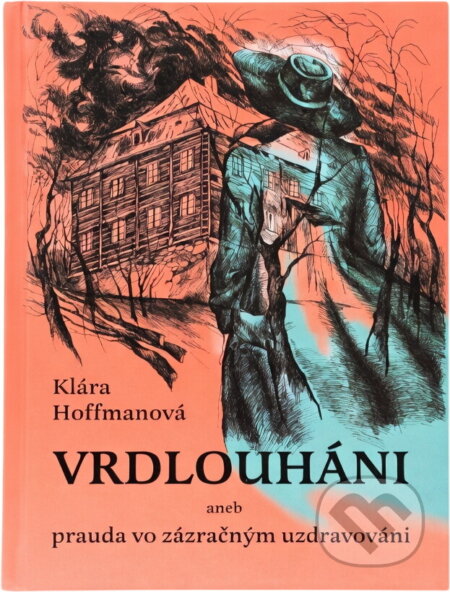 Kniha: Vrdlouháni, aneb, Prauda vo zázračným uzdravováni (Klára Hoffmanová). buk, 2005 Kniha: Vrdlouháni, aneb, Prauda vo zázračným uzdravováni (Klára Hoffmanová). buk, 2005