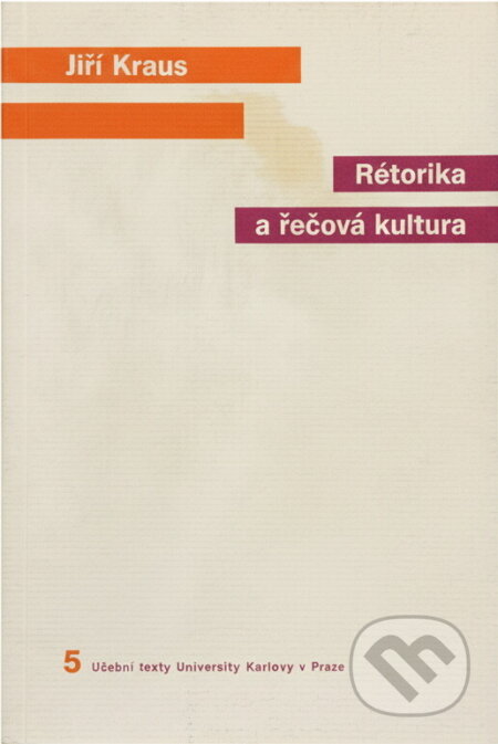 Kniha: Rétorika a řečová kultura (Jiří Kraus). Karolinum, 2004 Kniha: Rétorika a řečová kultura (Jiří Kraus). Karolinum, 2004