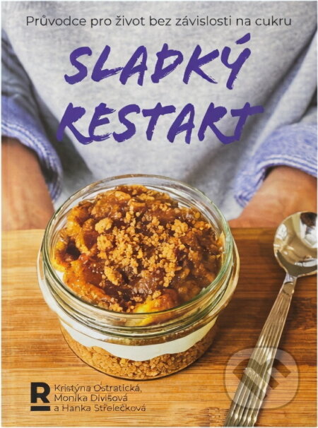 Kniha: Sladký restart : průvodce pro život bez závislosti na cukru (Hanka Střelečková, Kristýna Ostratická a Monika Divišová). , 2021 Kniha: Sladký restart : průvodce pro život bez závislosti na cukru (Hanka Střelečková, Kristýna Ostratická a Monika Divišová). , 2021
