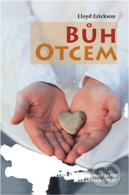 Kniha: Bůh Otcem : můžeme Boha vnímat jako laskavého Otce? (M. Lloyd Erickson). Maranatha, 2010 Kniha: Bůh Otcem : můžeme Boha vnímat jako laskavého Otce? (M. Lloyd Erickson). Maranatha, 2010