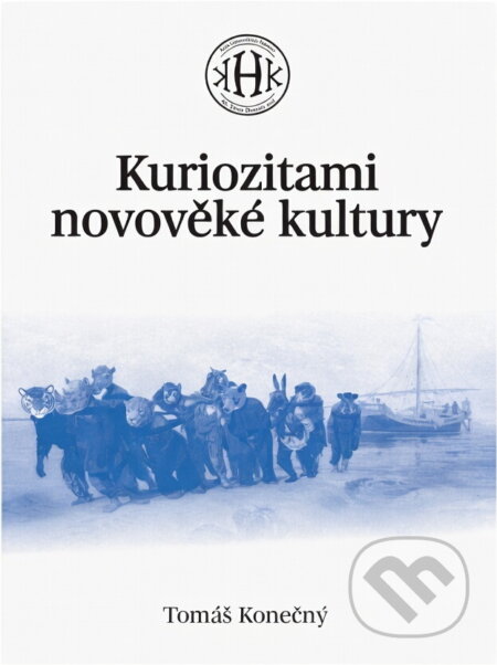 Kniha: Kuriozitami novověké kultury (Tomáš Konečný). , 2016 Kniha: Kuriozitami novověké kultury (Tomáš Konečný). , 2016