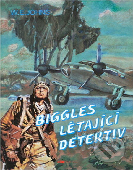 Kniha: Biggles - létající detektiv (William Earl Johns). Riopress, 1995 Kniha: Biggles - létající detektiv (William Earl Johns). Riopress, 1995