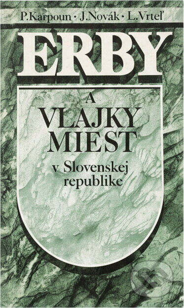 Kniha: Erby a vlajky miest v Slovenskej republike (J. Novák, L. Vrteľ a Peter Kartous). , 1991 Kniha: Erby a vlajky miest v Slovenskej republike (J. Novák, L. Vrteľ a Peter Kartous). , 1991