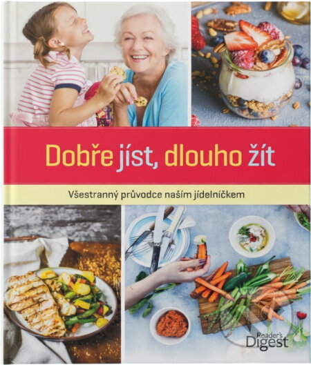 Kniha: Dobře jíst, dlouho žít : všestranný průvodce naším jídelníčkem (). , 2016 Kniha: Dobře jíst, dlouho žít : všestranný průvodce naším jídelníčkem (). , 2016
