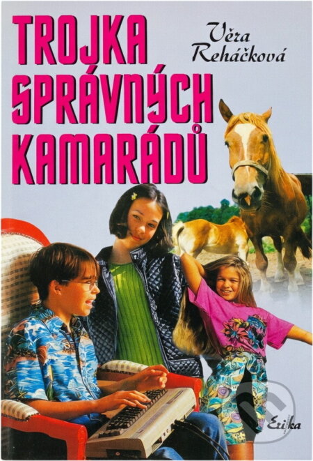 Kniha: Trojka správných kamarádů (Věra Řeháčková). , 2004 Kniha: Trojka správných kamarádů (Věra Řeháčková). , 2004